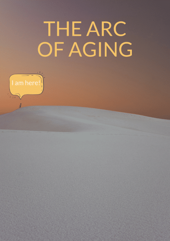 The Arc of Aging